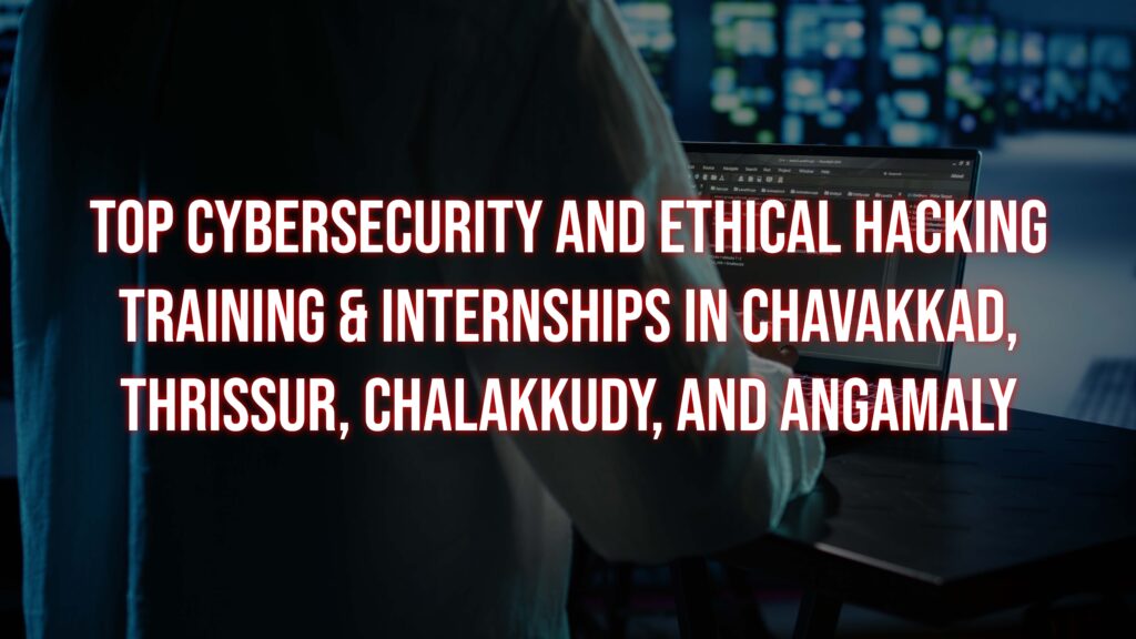 Best Cyber Security & Ethical Hacking Institute in Vadakkencherry